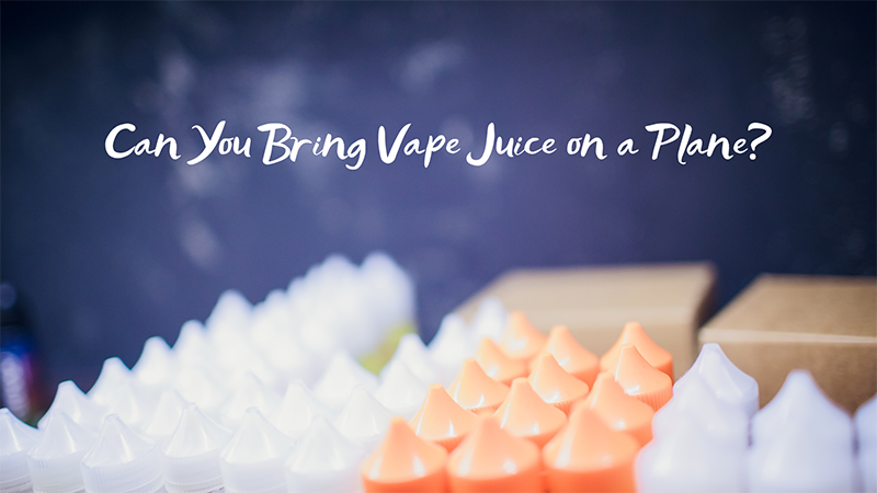 Can You Bring Vape Juice on a Plane?