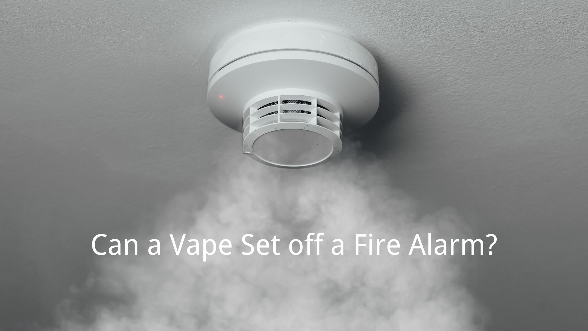 Can a Vape Set off a Fire Alarm