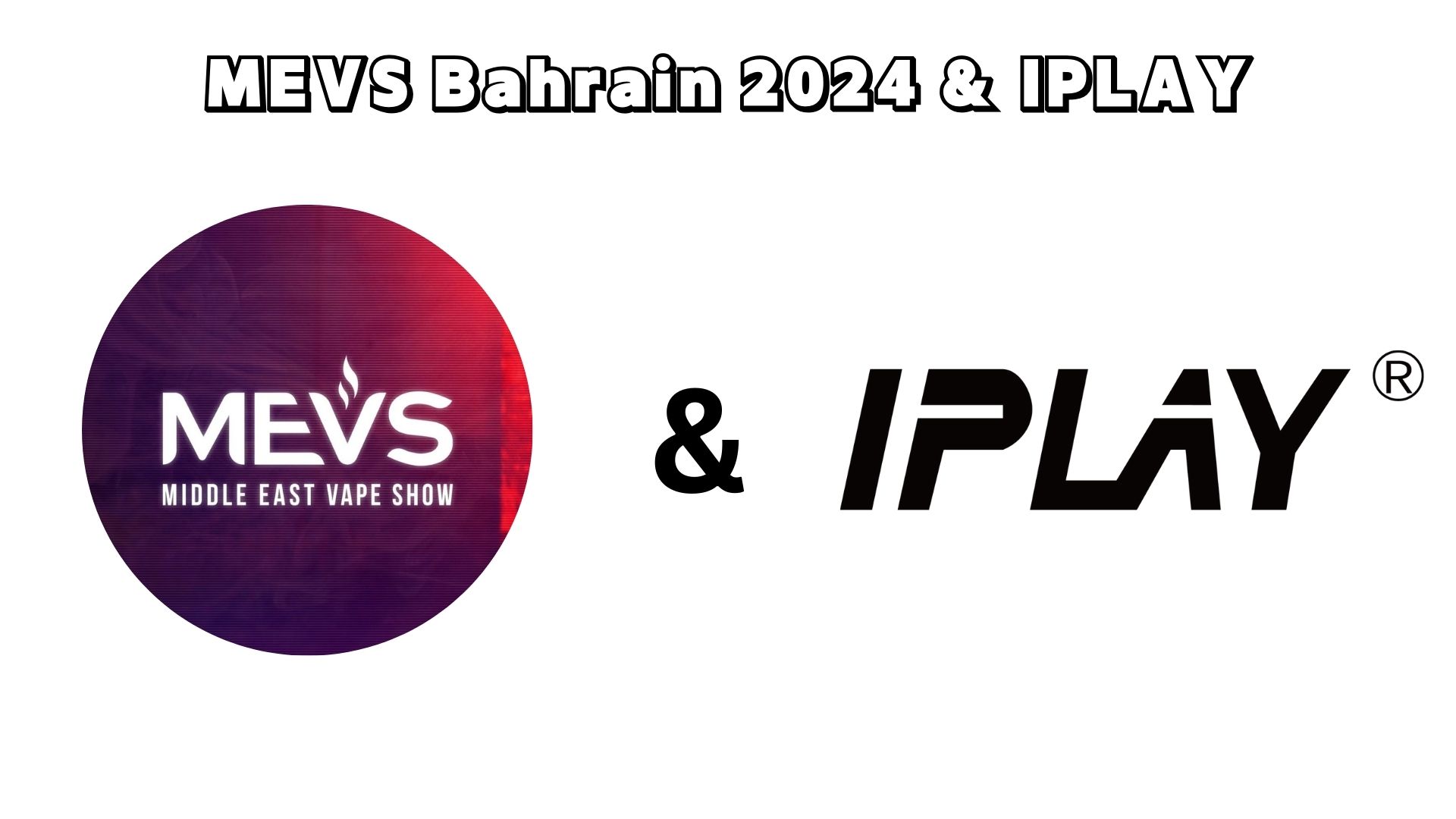 MEVS Bahrain 2024 & IPLAY